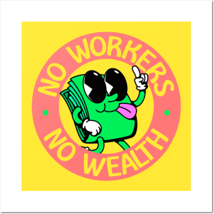 No Workers No Wealth - Workers Rights Posters and Art